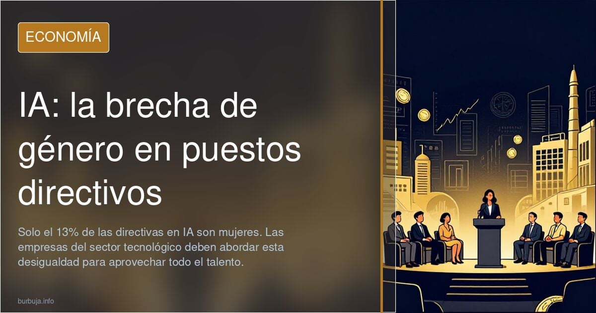 Nuevo DRAMA SOCIAL: solo hay un 13% DE DIRECTIVAS muyerES en las EMPRESAS DE INTELIGENCIA ARTIFICIAL....así que propongo una LEY DE CUOTAS.....