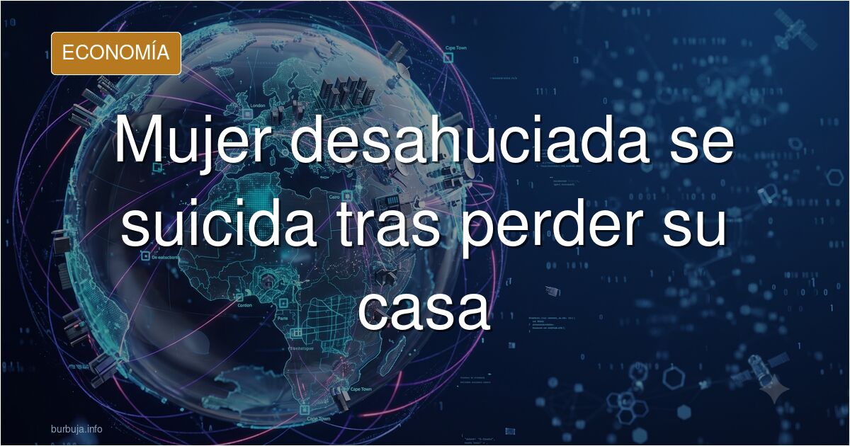 Mujer de 52 años con 36 trabajados es desahuciada y se suicida