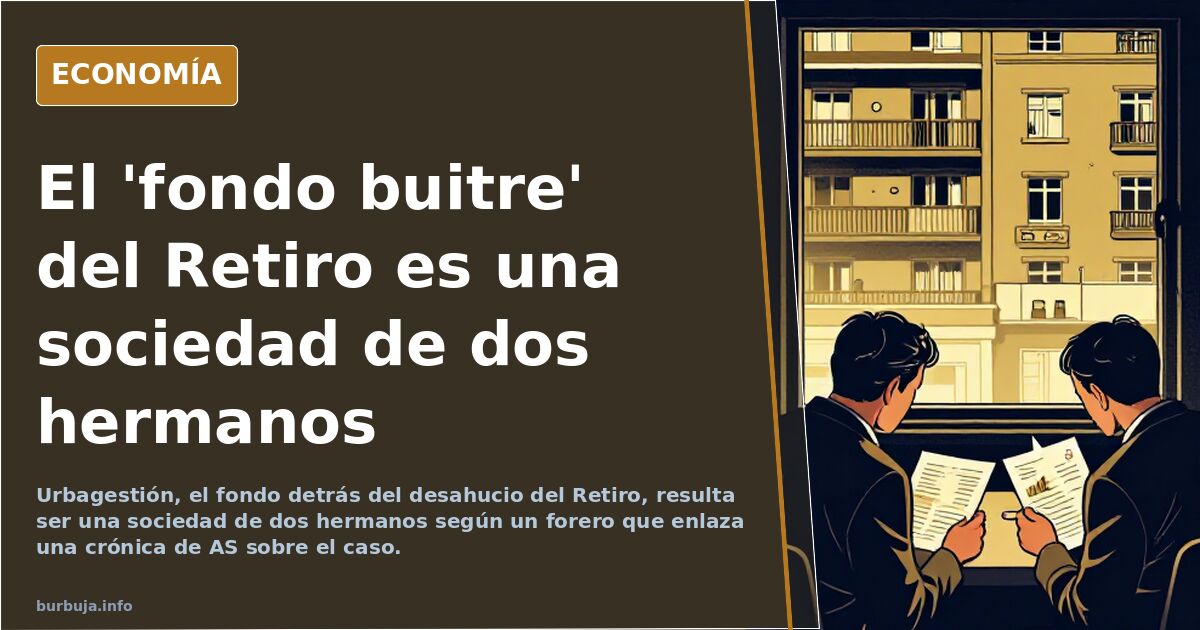 El 'fondo buitre' del Retiro es una sociedad de dos hermanos