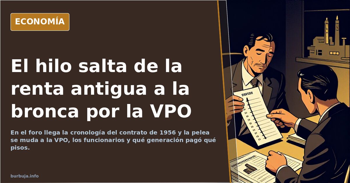 El hilo salta de la renta antigua a la bronca por la VPO