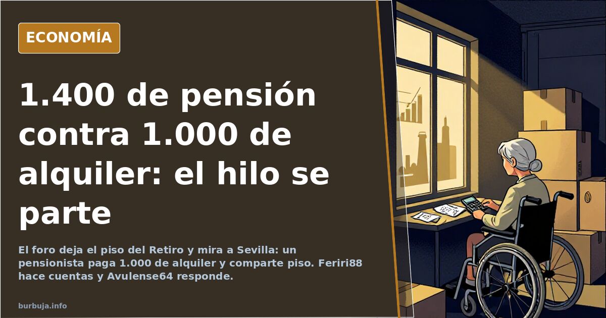 1.400 de pensión contra 1.000 de alquiler: el hilo se parte