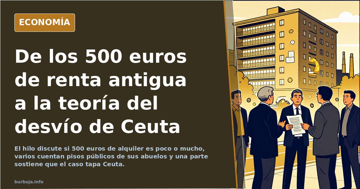 De los 500 euros de renta antigua a la teoría del desvío de Ceuta