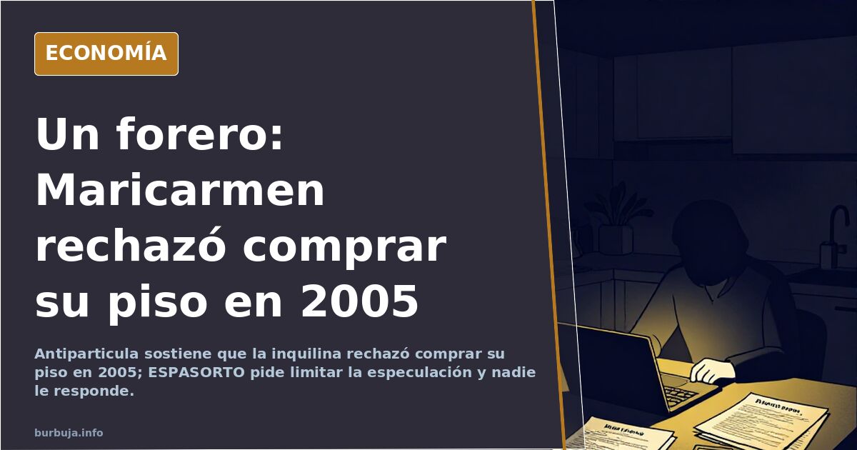 Un forero: Maricarmen rechazó comprar su piso en 2005