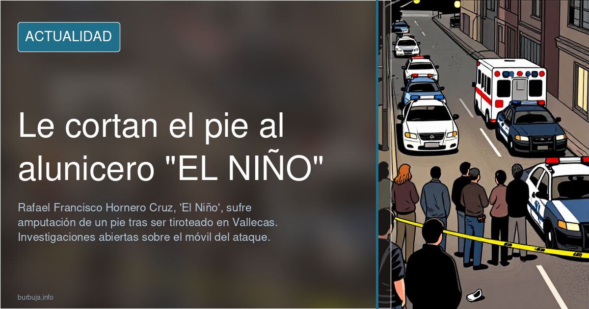 Le cortan el pie al alunicero conocido como El Niño