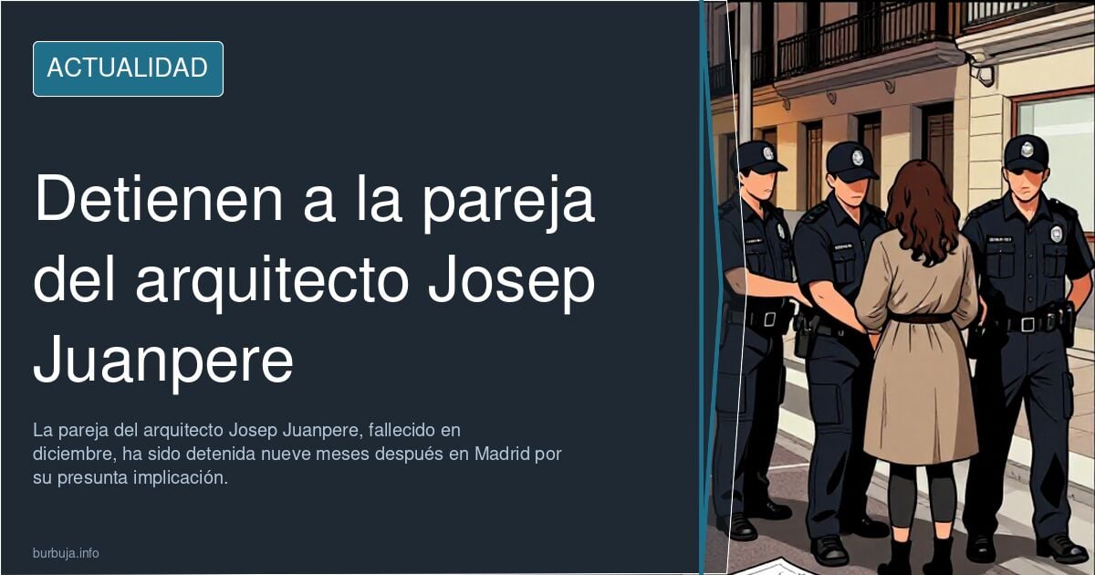 Giro en la gloria del arquitecto Josep Juanpere, gran amigo de Isak Andic: detienen a su pareja 9 meses después
