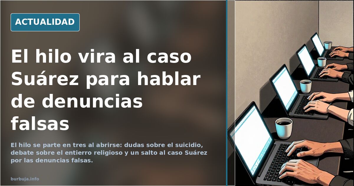El hilo vira al caso Suárez para hablar de denuncias falsas