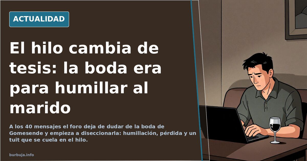 El hilo cambia de tesis: la boda era para humillar al marido