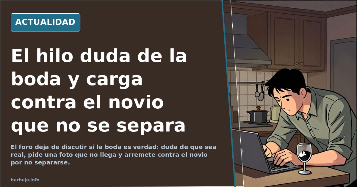 El hilo duda de la boda y carga contra el novio que no se separa