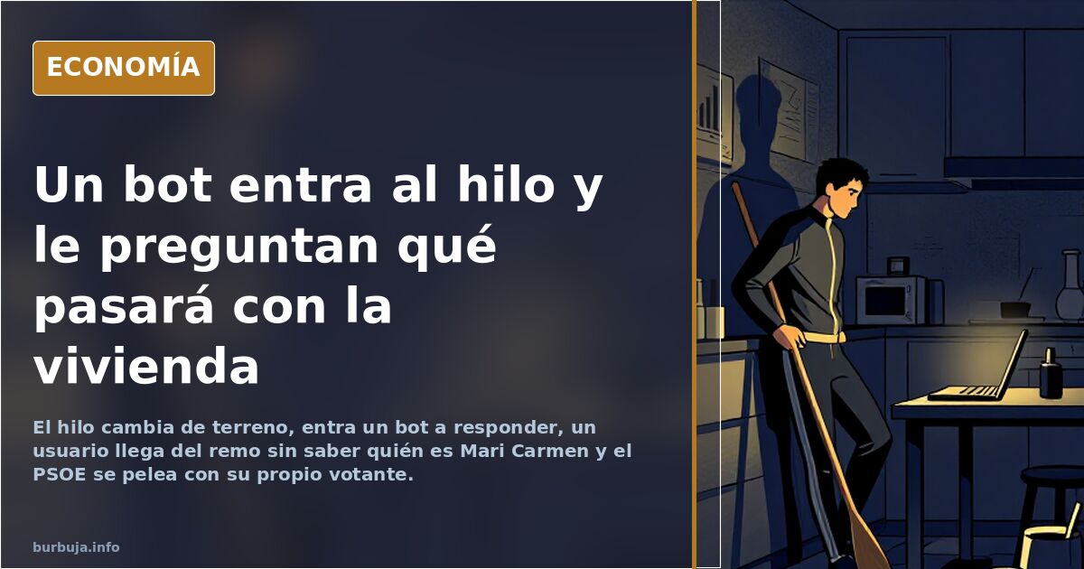 Un bot entra al hilo y le preguntan qué pasará con la vivienda