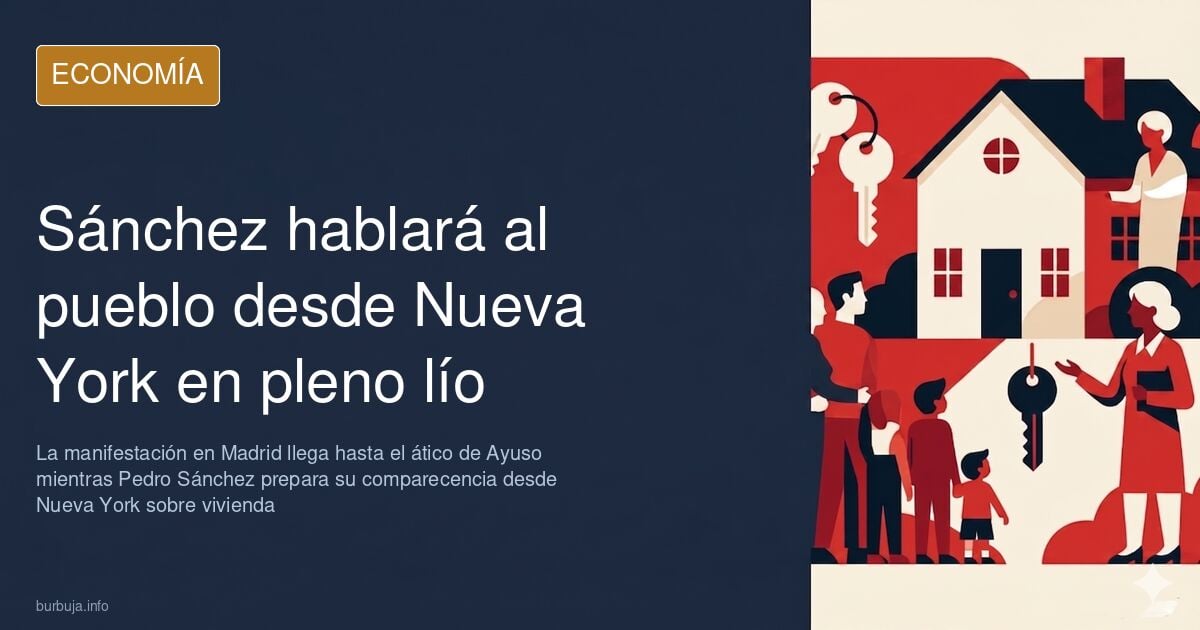 Protesta ciudadana y pantallas de televisión en Madrid mientras Pedro Sánchez comparece desde Nueva York sobre la vivienda