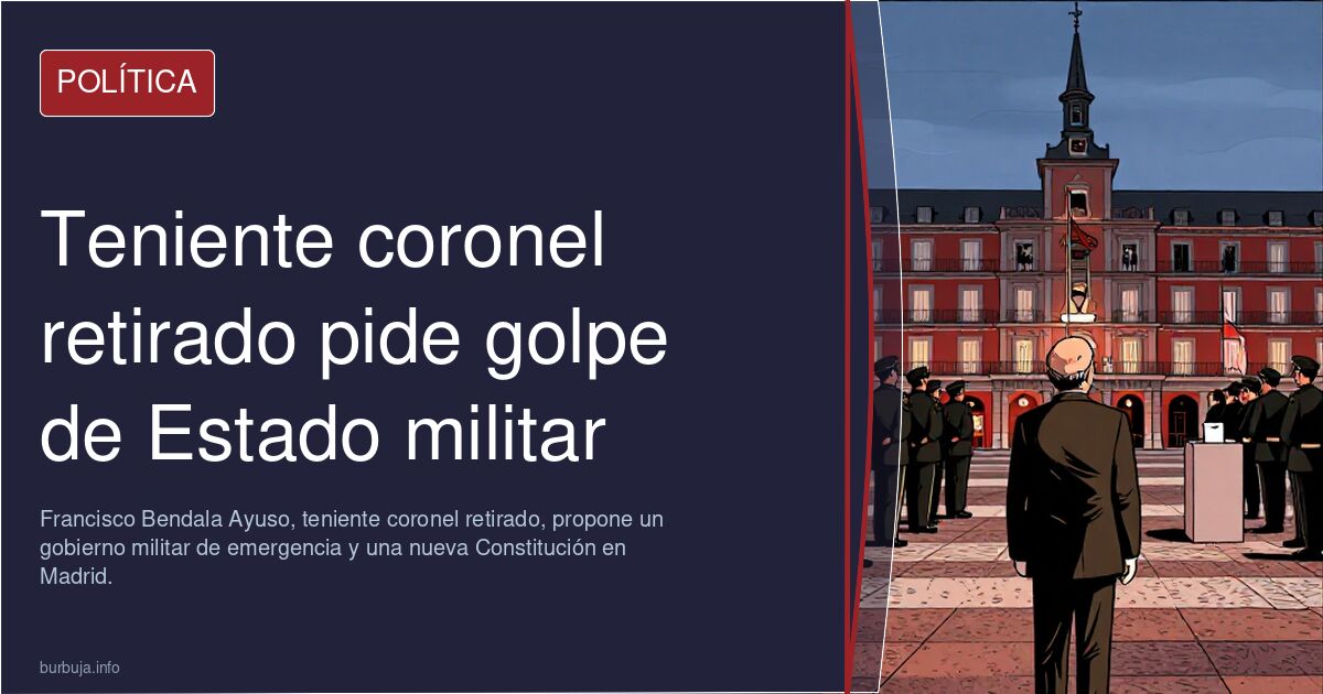 Teniente Coronel retirado pide un golpe de Estado