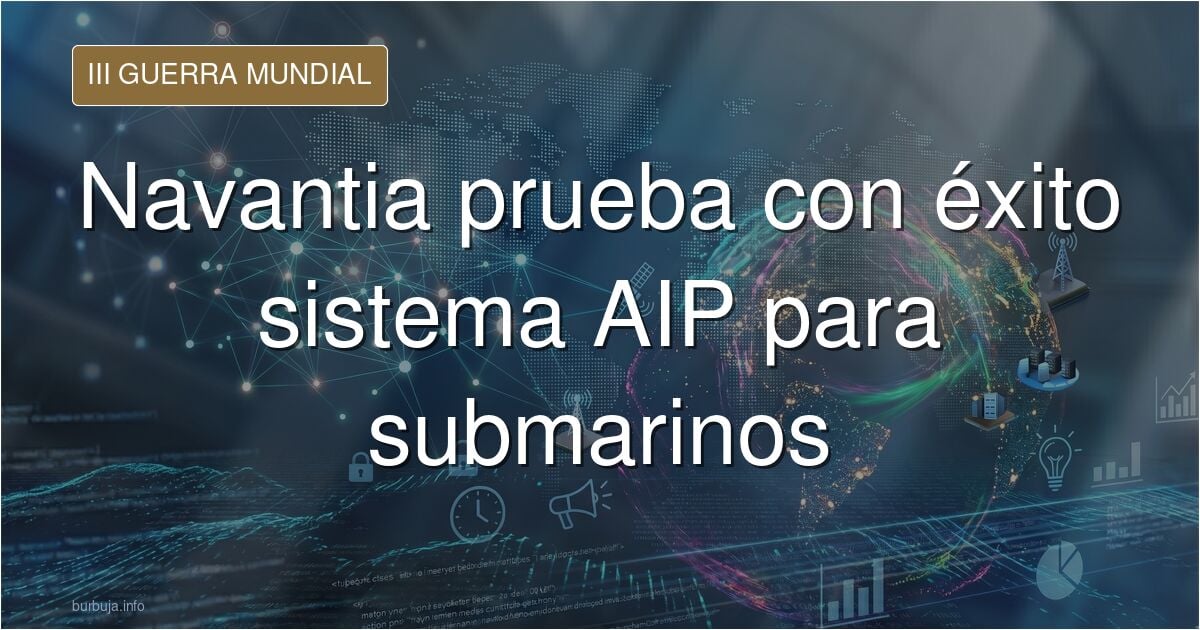 Navantia culmina con éxito las pruebas del sistema AIP