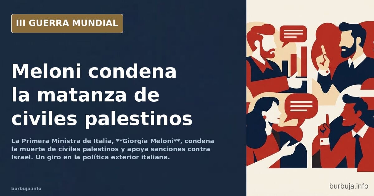 Meloni "Italia condena matanza de civiles Palestinos y apoya sanciones contra Israel"