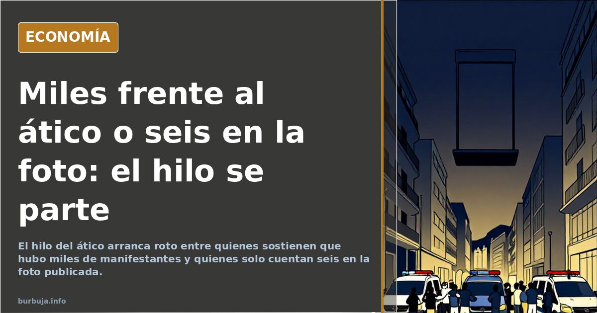 Miles frente al ático o seis en la foto: el hilo se parte