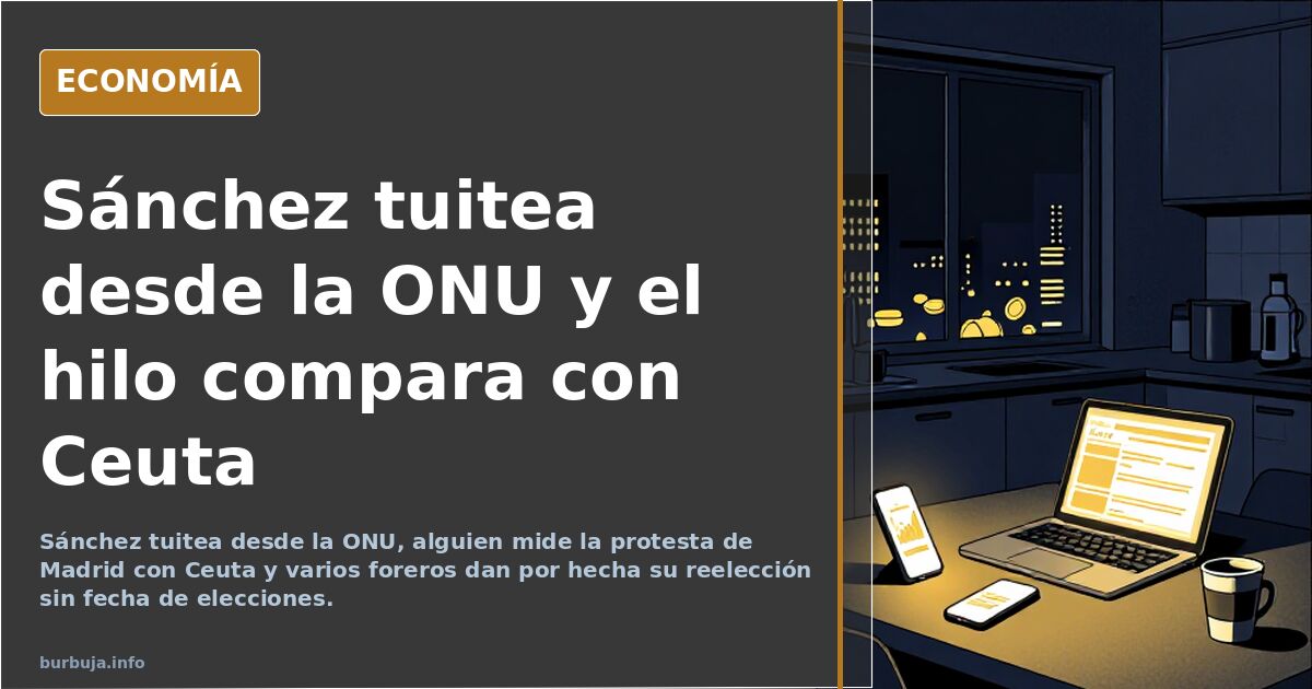 Sánchez tuitea desde la ONU y el hilo compara con Ceuta