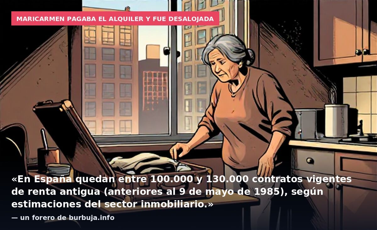 Maricarmen pagaba el alquiler y fue desalojada: «En España quedan entre 100.000 y 130.000 contratos vigentes de renta antigua (anteriores al 9 de mayo de 1985), según estimaciones del sector inmobiliario.» — un forero de burbuja.info