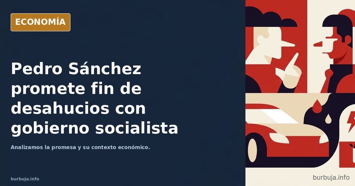 Pedro Sánchez candidato "No va a haber más desahucios en España cuando haya gobierno socialista.