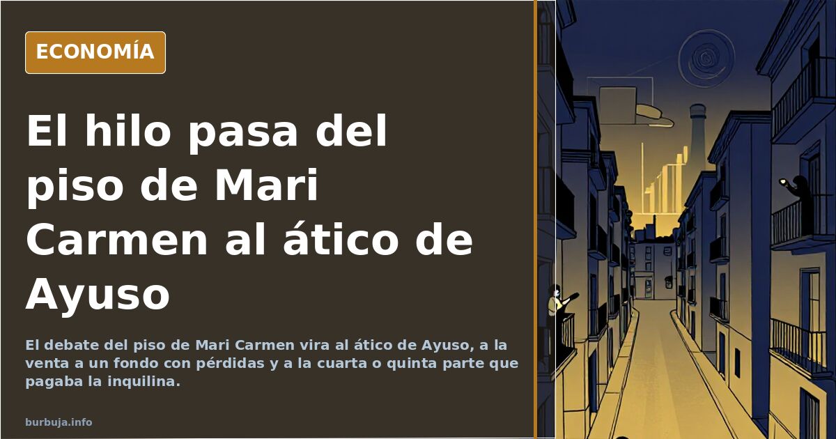 El hilo pasa del piso de Mari Carmen al ático de Ayuso