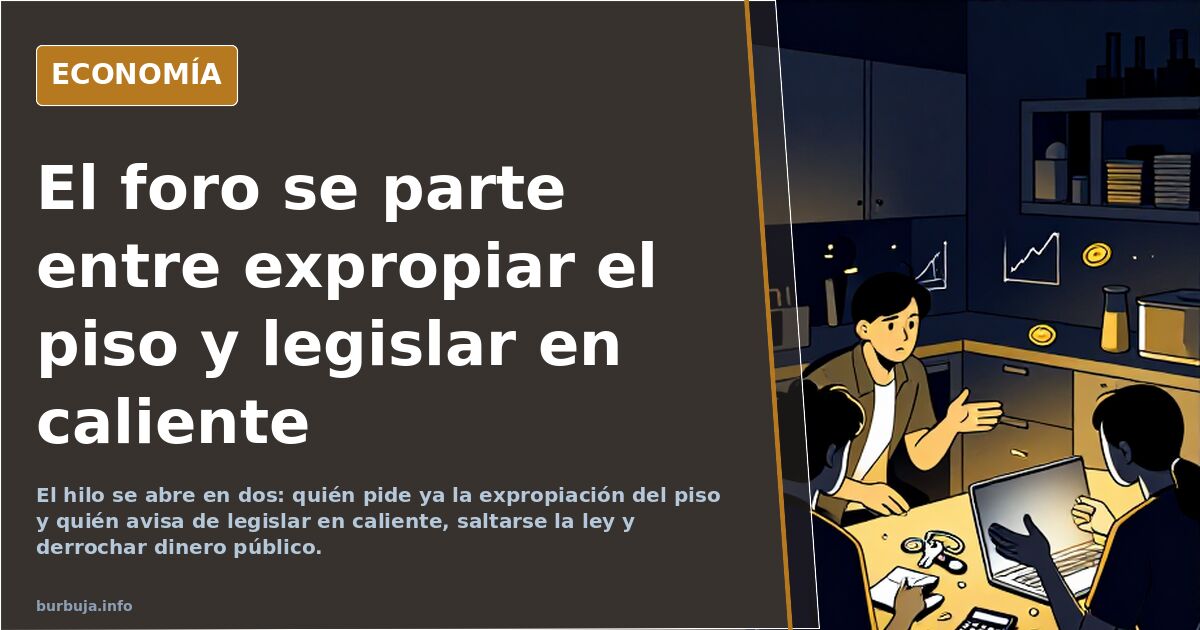 El foro se parte entre expropiar el piso y legislar en caliente