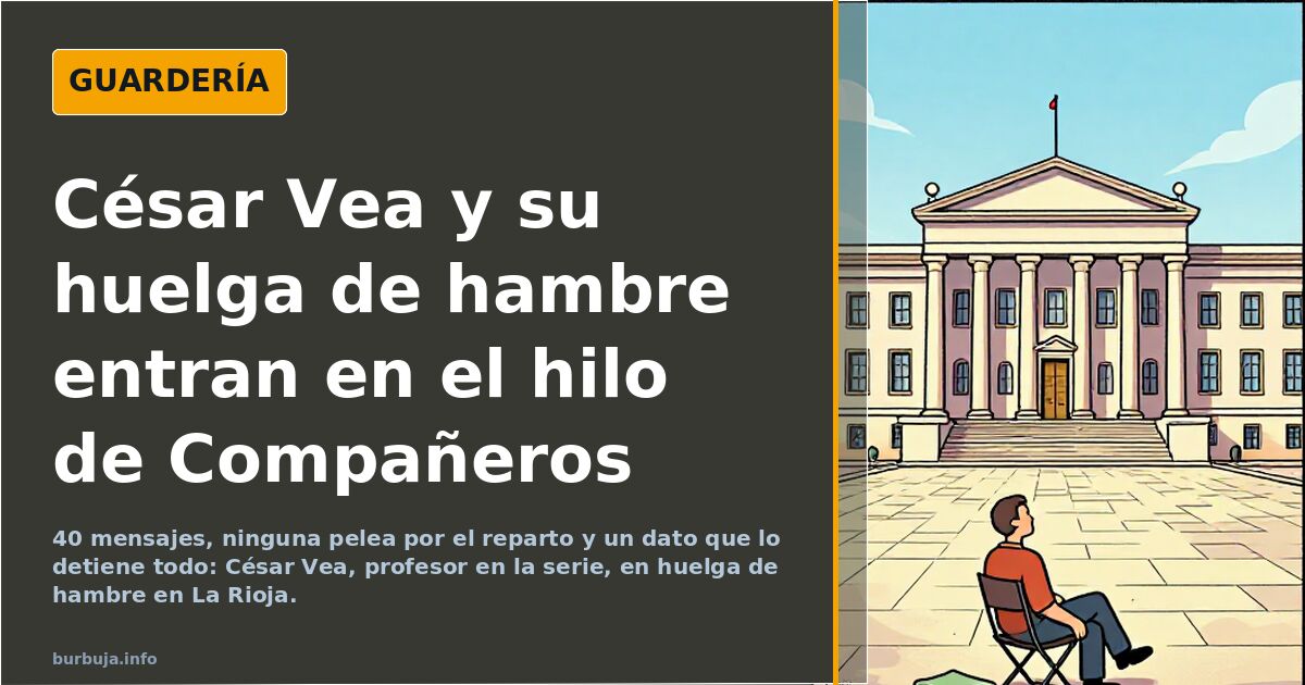 César Vea y su huelga de hambre entran en el hilo de Compañeros