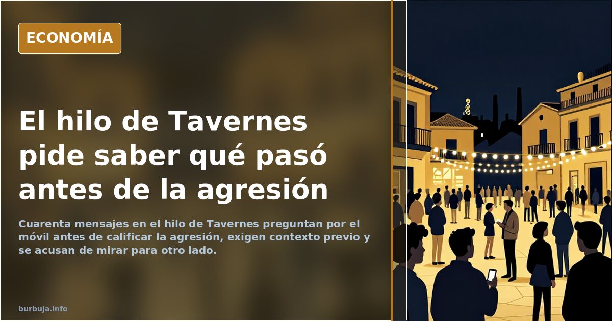 El hilo de Tavernes pide saber qué pasó antes de la agresión