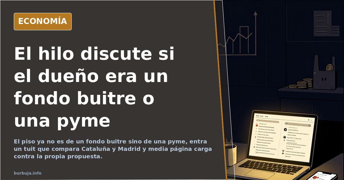 El hilo discute si el dueño era un fondo buitre o una pyme