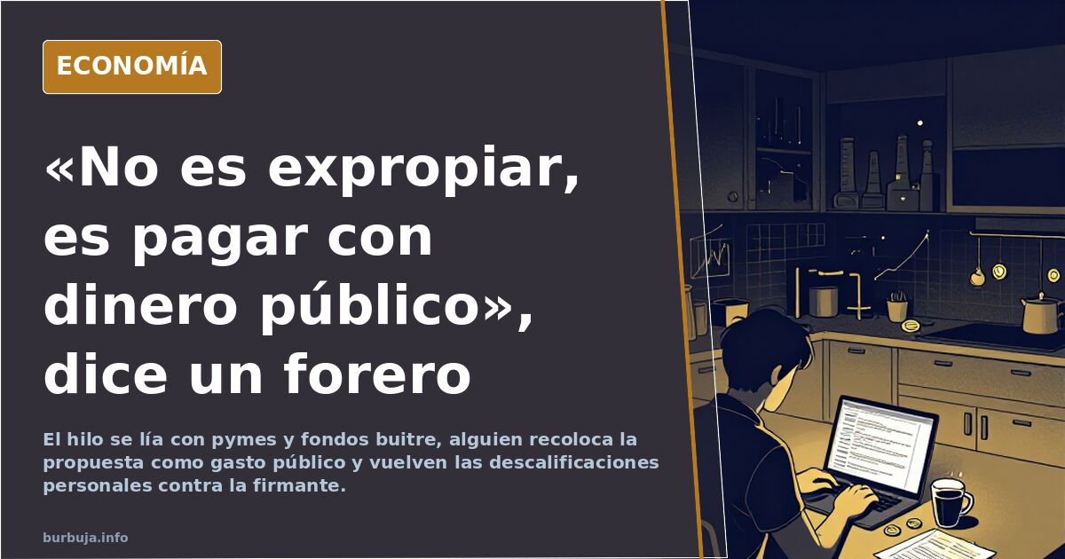 «No es expropiar, es pagar con dinero público», dice un forero