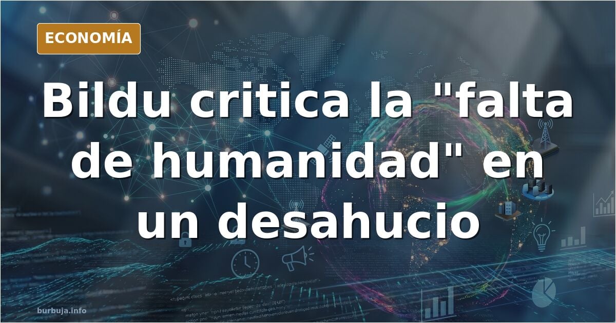 el chiste se cuenta solo: Bildu acusa a PP y Vox de "carentes de humanidad" con el desahucio de plumarmen