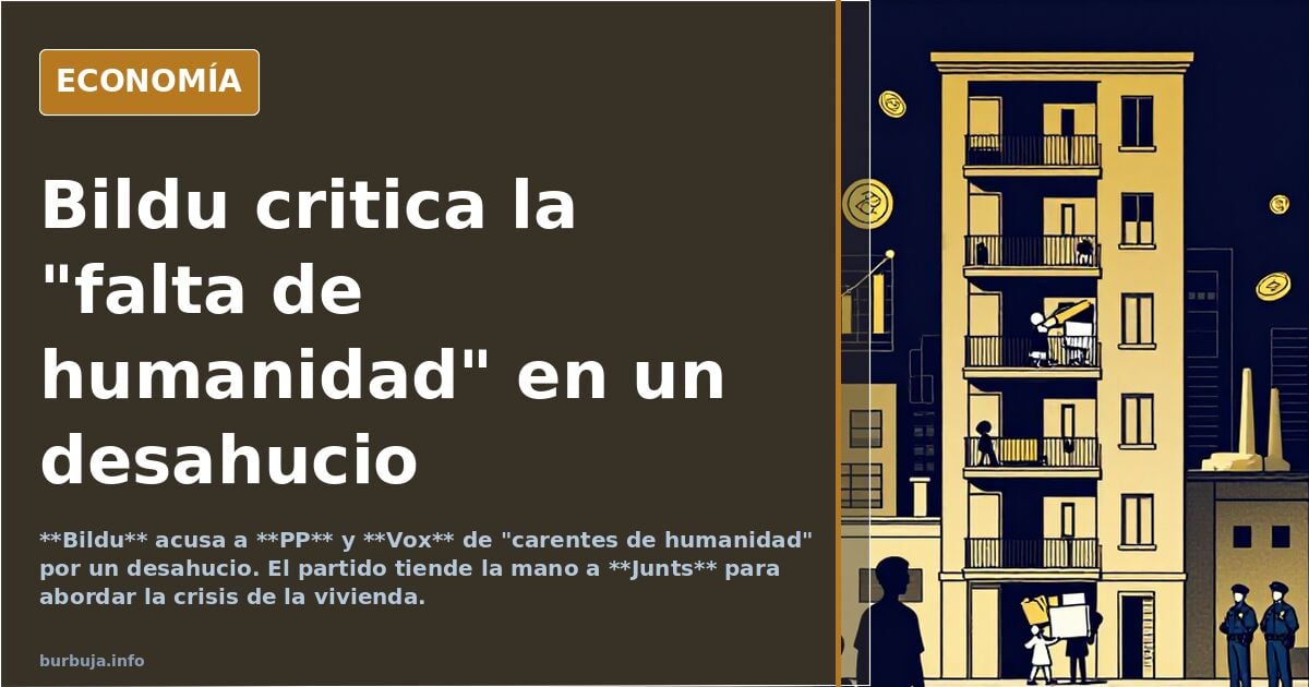 el chiste se cuenta solo: Bildu acusa a PP y Vox de "carentes de humanidad" con el desahucio de plumarmen