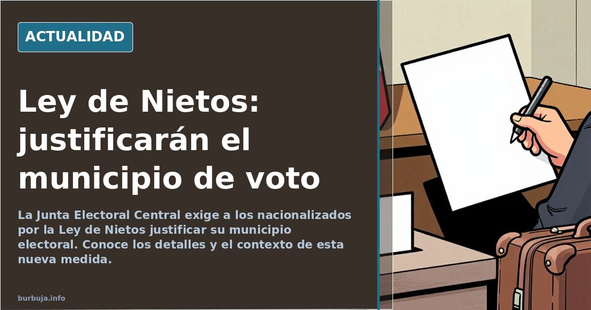 La Junta Electoral exigirá a los nacionalizados de la Ley de Nietos que justifiquen el municipio en el que votarán
