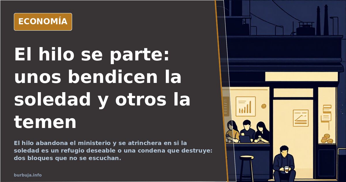 El hilo se parte: unos bendicen la soledad y otros la temen