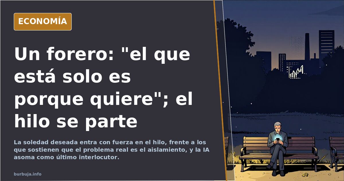 Un forero: "el que está solo es porque quiere"; el hilo se parte