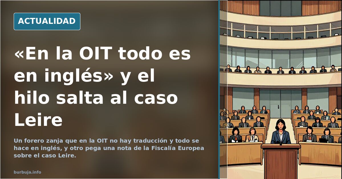 «En la OIT todo es en inglés» y el hilo salta al caso Leire