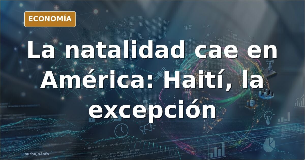El único país desde Colombia a Canadá cuya natalidad supera los 2 descendientes por muyer es HAITI -》 El futuro será zainO