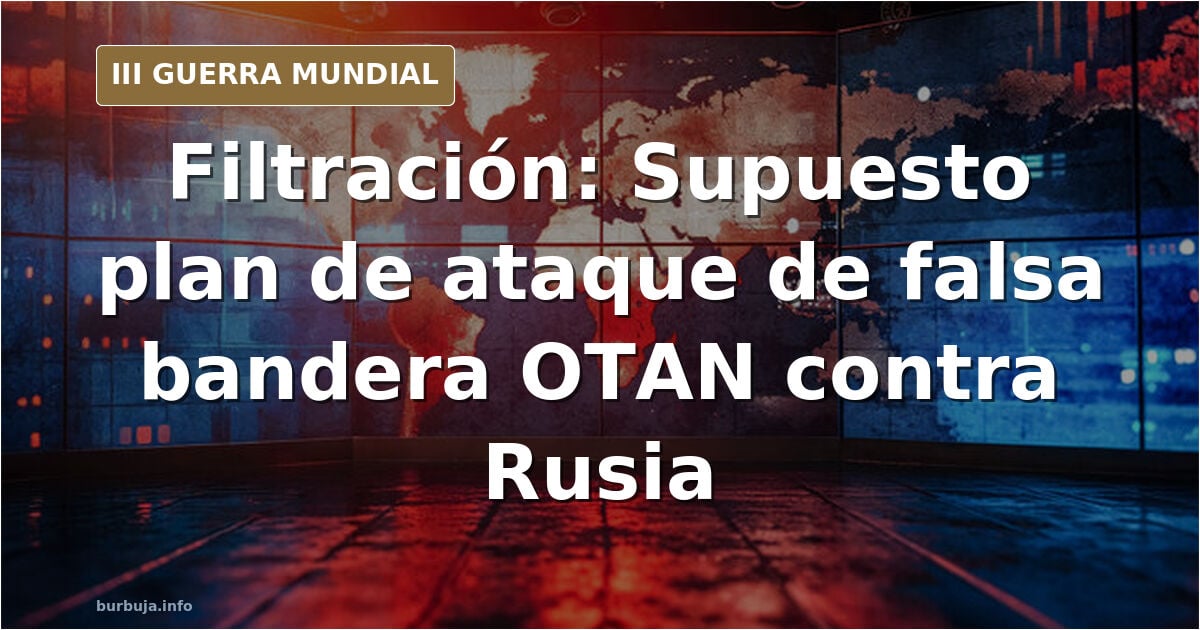 Se FILTRA ataque de FALSA BANDERA OTAN para iniciar guerra contra Rusia. Brutal