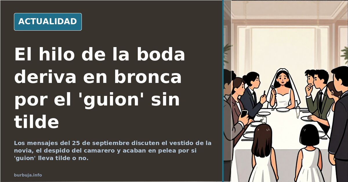 El hilo de la boda deriva en bronca por el 'guion' sin tilde