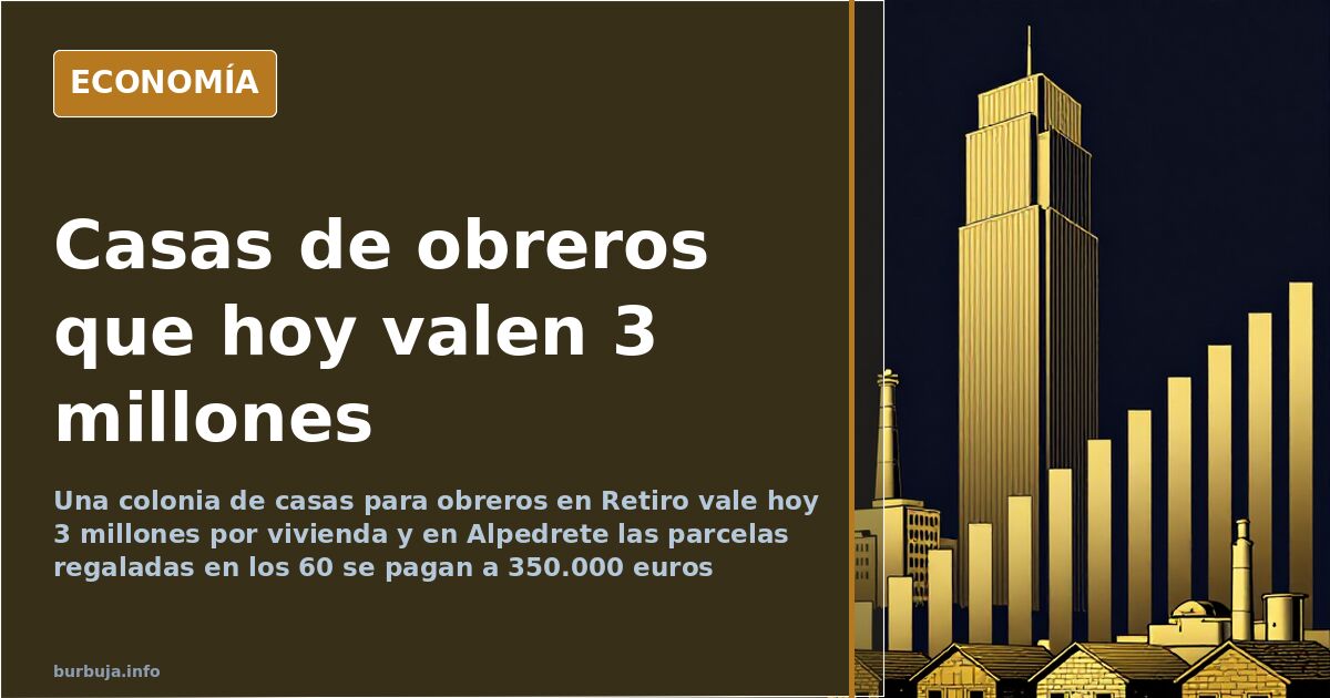 Chalets de una antigua colonia de casas baratas para obreros en Madrid, hoy valorados en millones de euros
