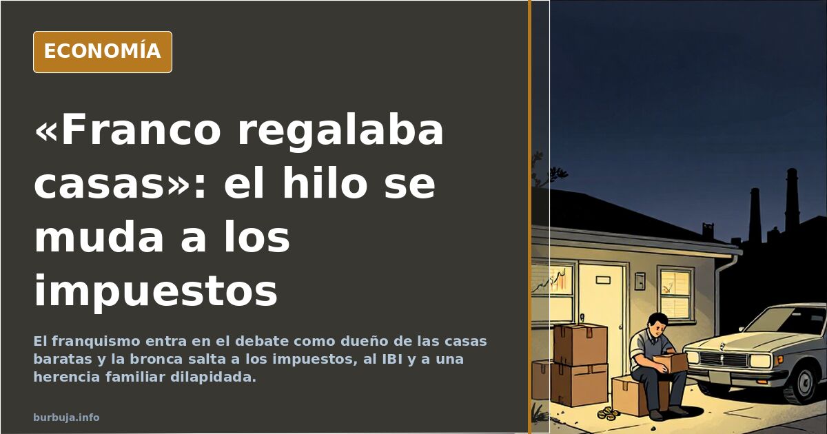«Franco regalaba casas»: el hilo se muda a los impuestos