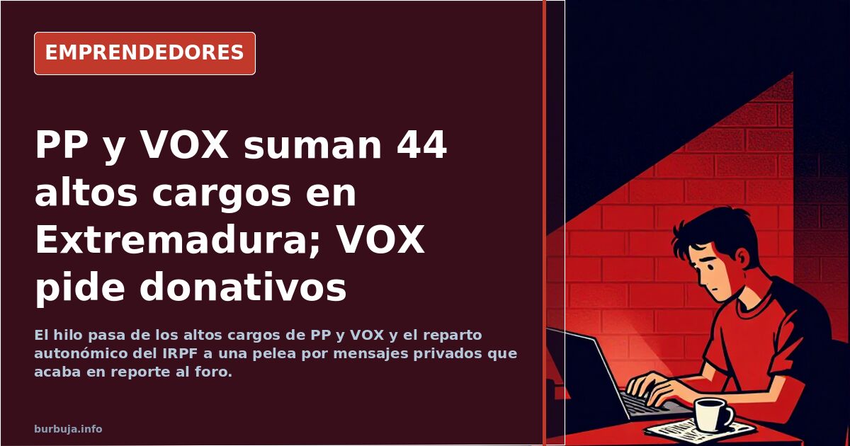 PP y VOX suman 44 altos cargos en Extremadura; VOX pide donativos