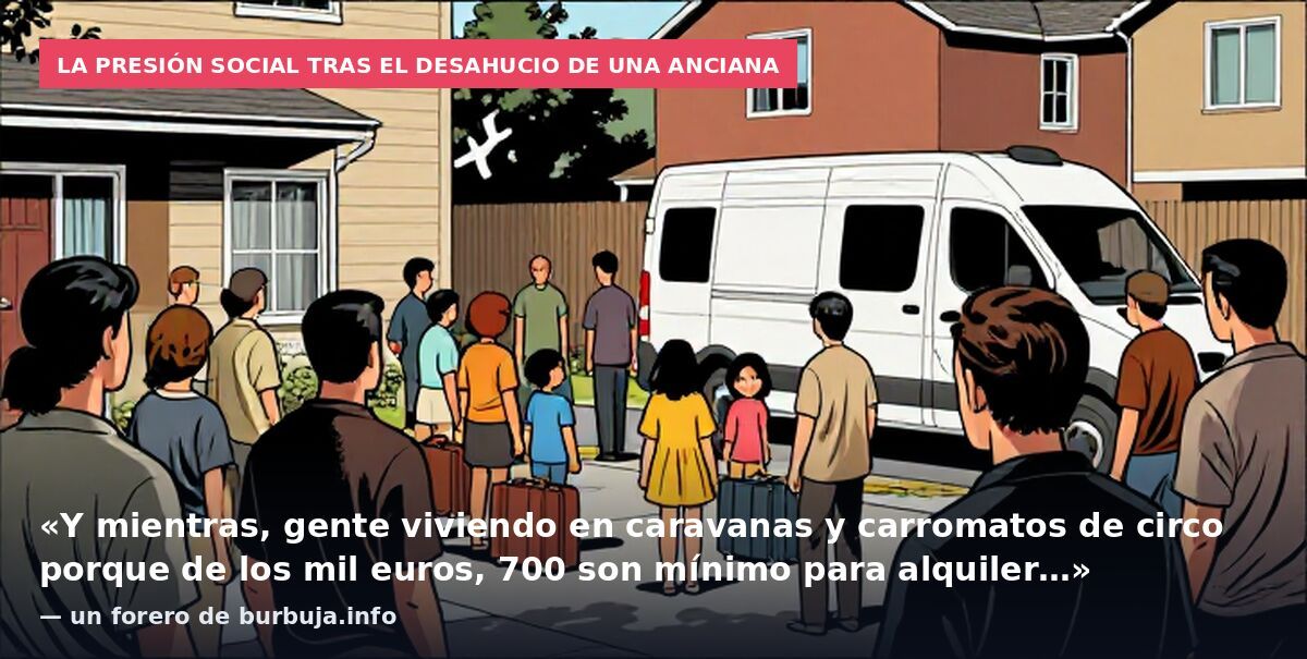 La presión social tras el desahucio de una anciana: «Y mientras, gente viviendo en caravanas y carromatos de circo porque de los mil euros, 700 son mínimo para alquiler…» — un forero de burbuja.info