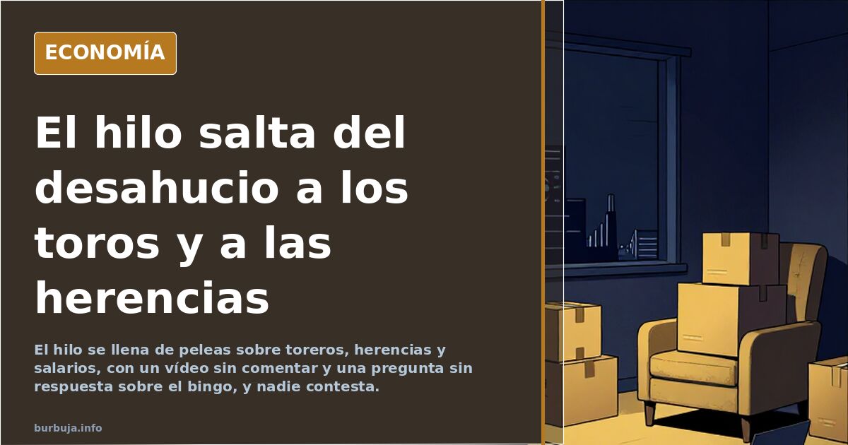 El hilo salta del desahucio a los toros y a las herencias