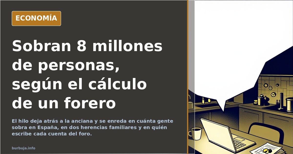 Sobran 8 millones de personas, según el cálculo de un forero