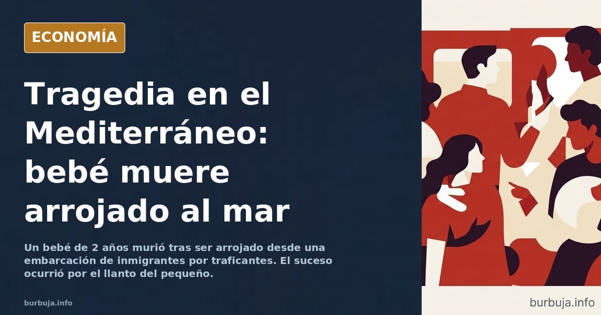 ÚLTIMA HORA | Muere un bebé de 2 años tras ser arrojado desde una embarcación de forasteros por traficantes que se enfadaron por su llanto
