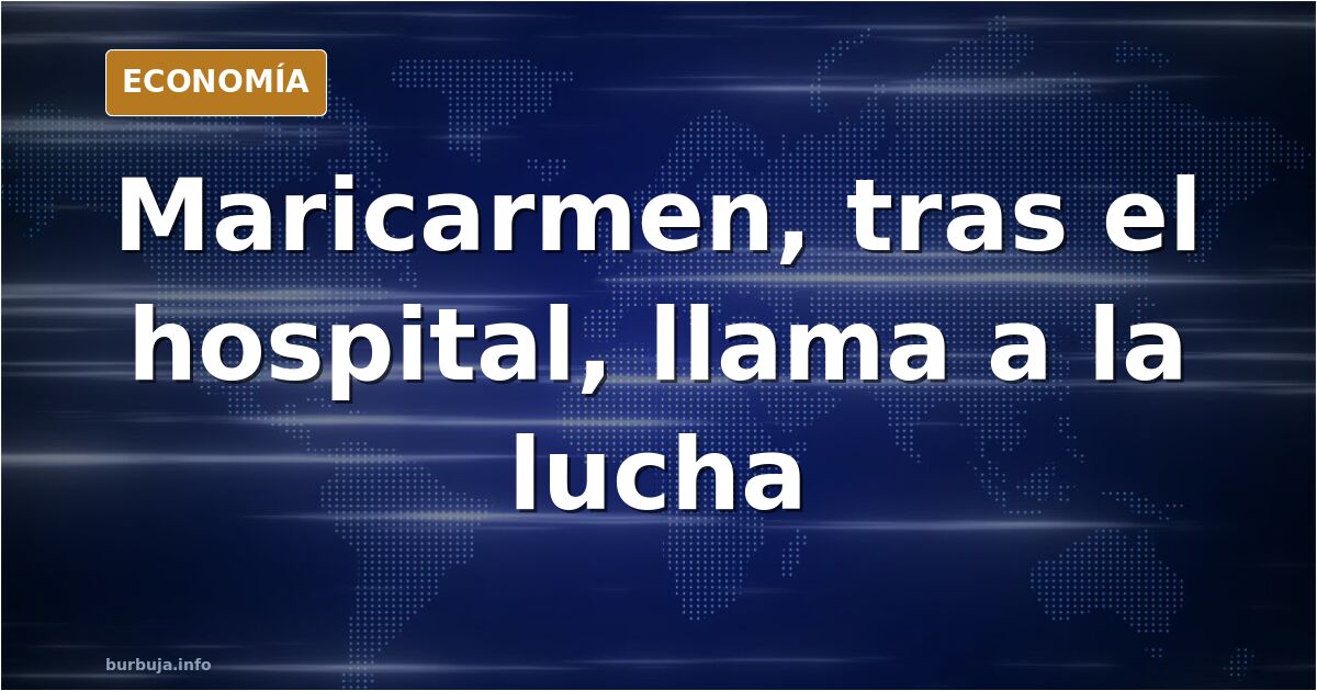 Primeras declaraciones de Maricarmen desde el hospital