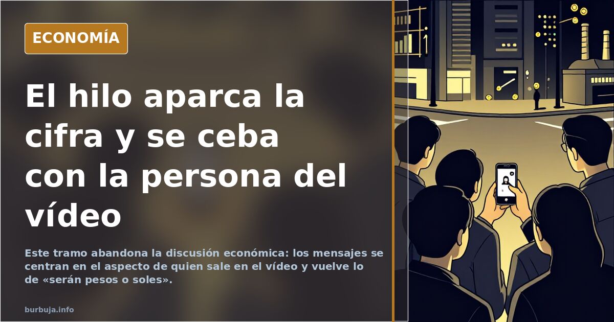 El hilo aparca la cifra y se ceba con la persona del vídeo