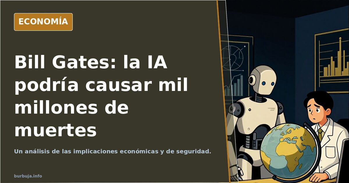 Bill Gates advierte que la IA es lo suficientemente poderosa como para causar "mil millones de glorias".