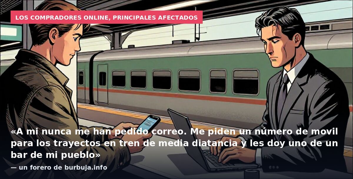 Los compradores online, principales afectados: «A mi nunca me han pedido correo. Me piden un número de movil para los trayectos en tren de media diatancia y les doy uno de un bar de mi pueblo» — un forero de burbuja.info