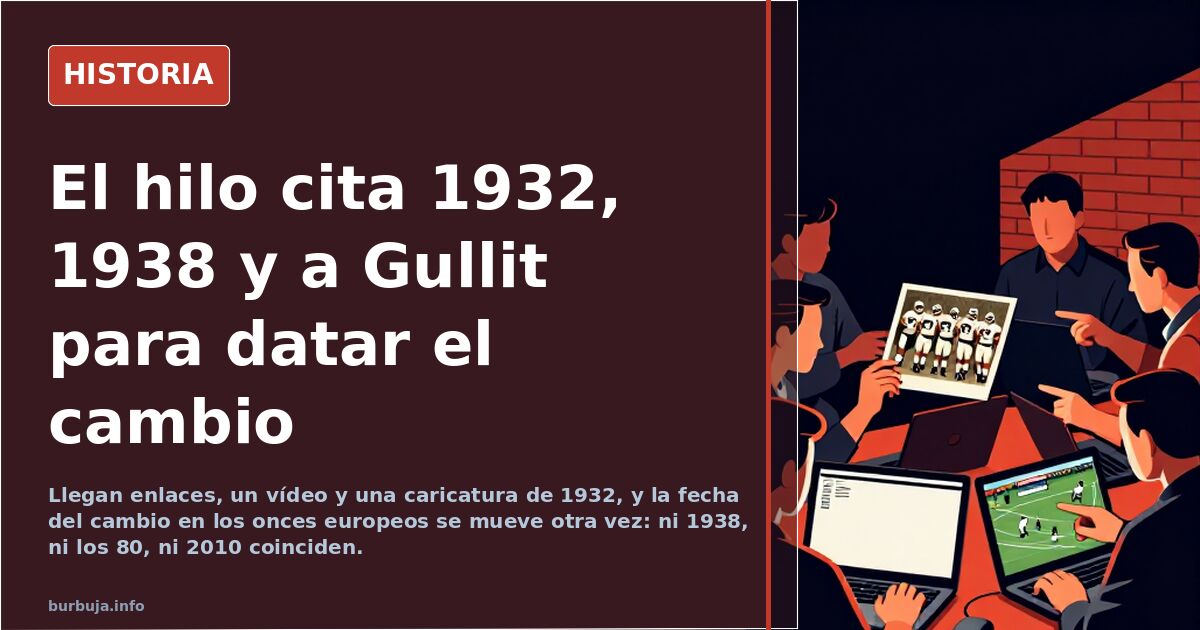 El hilo cita 1932, 1938 y a Gullit para datar el cambio