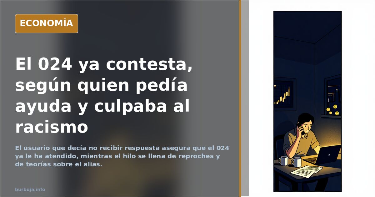 El 024 ya contesta, según quien pedía ayuda y culpaba al racismo