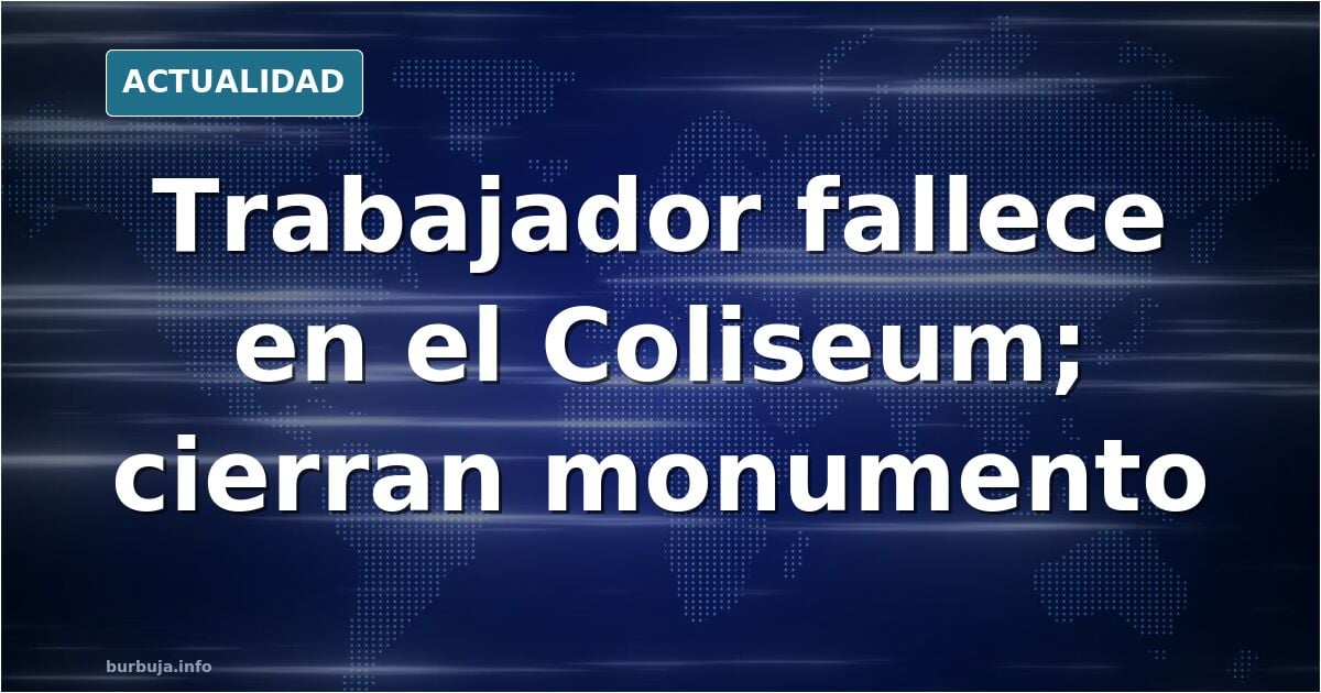Un trabajador se cae 10m desde el Coliseum y turistas americanos protestan que cierre